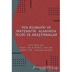 Fen Bilimleri ve Matematikte Alanında Teori ve Araştırmalar - E. Nihal Ercan - Gece Kitaplığı