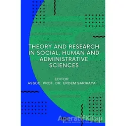 Theory And Research In Social, Human And Administrative Sciences - Erdem Sarıkaya - Gece Kitaplığı