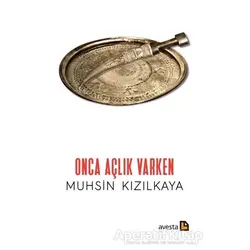 Onca Açlık Varken - Muhsin Kızılkaya - Avesta Yayınları