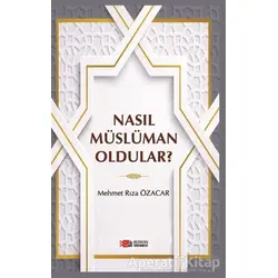 Nasıl Müslüman Oldular? - Mehmet Rıza Özacar - Berikan Yayınevi