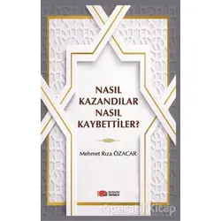 Nasıl Kazandılar Nasıl Kaybettiler? - Mehmet Rıza Özacar - Berikan Yayınevi