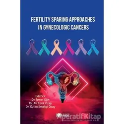 Fertility Sparing Approaches In Gynecologic Cancers - İsmet Gün - Berikan Yayınları