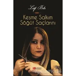 Kesme Salkım Söğüt Saçlarını - Lütfi Bilir - Berikan Yayınevi