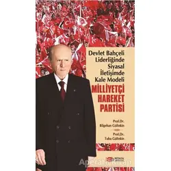 Devlet Bahçeli Liderliğinde Siyasal İletişimde Kale Modeli: Milliyetçi Hareket Partisi