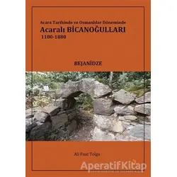 Acara Tarihinde ve Osmanlılar Döneminde Acaralı Bicanoğulları 1180- 1880
