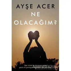 Ne Olacağım? - Ayşe Acer - Cinius Yayınları