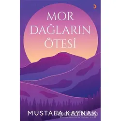 Mor Dağların Ötesi - Mustafa Kaynak - Cinius Yayınları