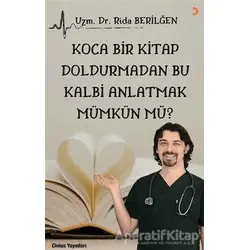 Koca Bir Kitap Doldurmadan Bu Kalbi Anlatmak Mümkün Mü? - Rida Berilğen - Cinius Yayınları