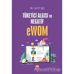 Tüketici Algısı ve Negatif eWOM - Ülfet İşçi - Nobel Bilimsel Eserler