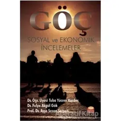 Göç: Sosyal ve Ekonomik İncelemeler - Ayşe Sezen Serpen - Nobel Bilimsel Eserler