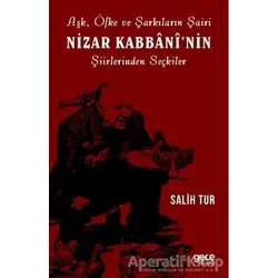 Aşk Öfke ve Şarkıların Şairi Nizar Kabbaninin Şiirlerinden Seçkiler - Salih Tur - Gece Kitaplığı
