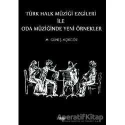 Türk Halk Müziği Ezgileri İle Oda Müziğinde Yeni Örnekler - Mehmet Güneş Açıkgöz - Gece Kitaplığı