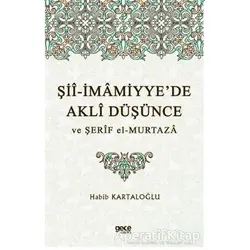 Şii-İmamiyye’de Akli Düşünce ve Şerif el-Murtaza - Habib Kartaloğlu - Gece Kitaplığı