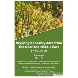 Bryophyte Locality Data From The Near and Middle East 1775-2019 Bryophyta Vol. 5