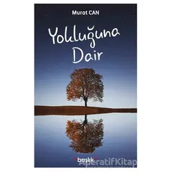 Yokluğuna Dair - Murat Can - Başlık Yayınları