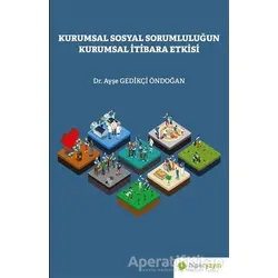 Kurumsal Sosyal Sorumluluğun Kurumsal İtibara Etkisi - Ayşe Gedikçi Öndoğan - Hiperlink Yayınları