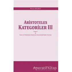 Aristoteles Kategoriler 3 - Murat Kelikli - Araştırma Yayınları