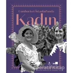 Cumhuriyet İstanbul’unda Kadın - Ahmet Makal - İBB Yayınları