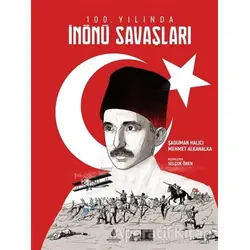 100. Yılında İnönü Savaşları - Şaduman Halıcı - İBB Yayınları