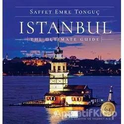 Istanbul The Ultimate Guide (Ciltli) - Saffet Emre Tonguç - İBB Yayınları