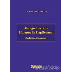 Alacağın Devrinin Sözleşme ile Engellenmesi - Burcu Erbayraktar - On İki Levha Yayınları