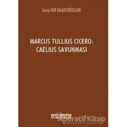 Marcus Tullius Cicero : Caelius Savunması - Serap Gür Kalaycıoğulları - On İki Levha Yayınları
