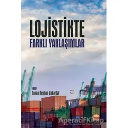 Lojistikte Farklı Yaklaşımlar - Gonca Reyhan Akkartal - Nobel Bilimsel Eserler
