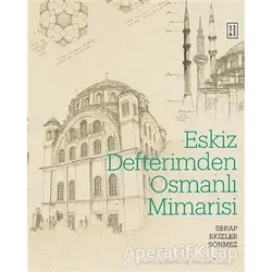 Eskiz Defterimden Osmanlı Mimarisi - Serap Ekizler Sönmez - Ketebe Yayınları