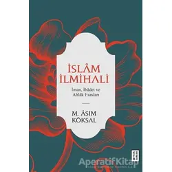 İslam İlmihali - M. Asım Köksal - Ketebe Yayınları