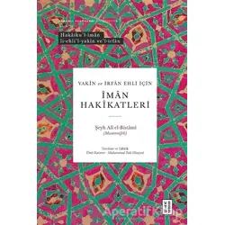 Yakin ve İrfan Ehli İçin İman Hakikatleri - Şeyh Ali El-Bistami (Musannifek) - Ketebe Yayınları