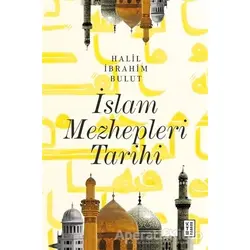 İslam Mezhepleri Tarihi - Halil İbrahim Bulut - Ketebe Yayınları