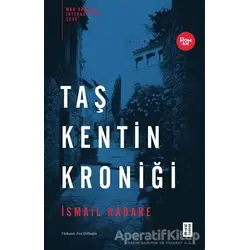 Taş Kentin Kroniği - İsmail Kadare - Ketebe Yayınları