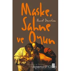 Maske, Sahne ve Oyun - Ahmet Demirhan - Ketebe Yayınları