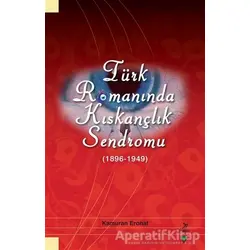 Türk Romanında Kıskançlık Sendromu (1896-1949) - Kamuran Eronat - Grafiker Yayınları