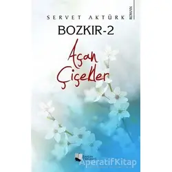 Bozkır 2 - Açan Çiçekler - Servet Aktürk - Karina Yayınevi