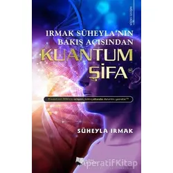 Irmak Süheyla’nın Bakış Açısından Kuantum Şifa - Süheyla Irmak - Karina Yayınevi