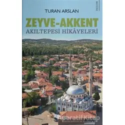 Zeyve-Akkent - Turan Arslan - Karina Yayınevi