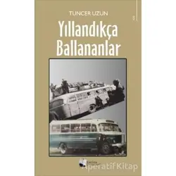 Yıllandıkça Ballananlar - Tuncer Uzun - Karina Yayınevi