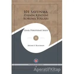 101 Savunma: Zihnin Kendini Koruma Yolları - Jerome S. Blackman - Psikoterapi Enstitüsü