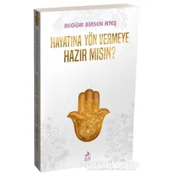 Hayatına Yön Vermeye Hazır mısın? - Begüm Birsen Ateş - Ren Kitap