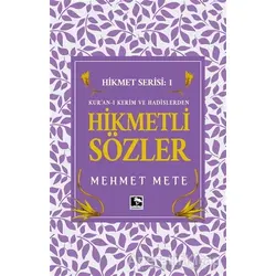 Kuraan-ı Kerim ve Hadislerden Hikmetleri Sözler - Hikmet Serisi 1