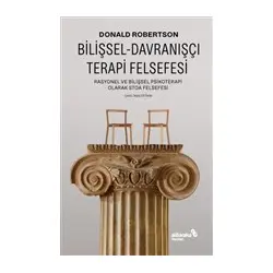 Bilişsel-Davranışçı Terapi Felsefesi - Donald Robertson - Albaraka Yayınları