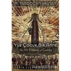 Yüz Çocuk Bir Anne Altın Topuklu Guaşe - M. Tandoğan Arutan - Cinius Yayınları