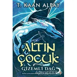 Altın Çocuk Gizemli Dağ - T. Kaan Alpay - Cinius Yayınları