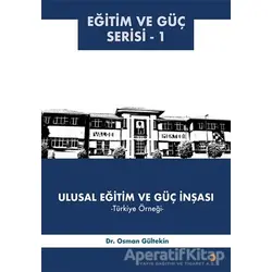 Ulusal Eğitim ve Güç İnşası – Türkiye Örneği - Osman Gültekin - Cinius Yayınları