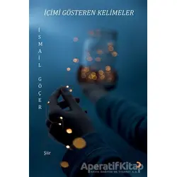 İçimi Gösteren Kelimeler - İsmail Göçer - Cinius Yayınları