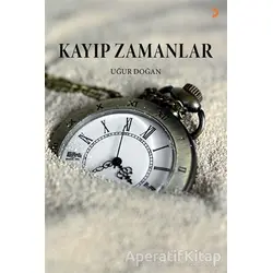 Kayıp Zamanlar - Uğur Doğan - Cinius Yayınları