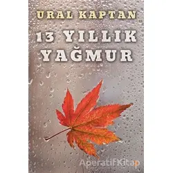 13 Yıllık Yağmur - Ural Kaptan - Cinius Yayınları