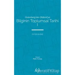 Bilginin Toplumsal Tarihi 1 - Peter Burke - Islık Yayınları