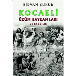 Kocaeli Üzüm Bayramları ve Bağcılık - Rıdvan Şükür - Gece Kitaplığı
